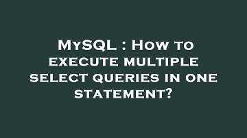 MySQL : How to execute multiple select queries in one statement?