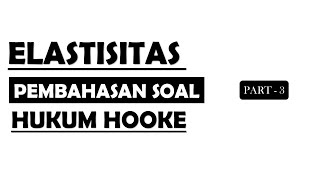Pembahasan Soal Elastisitas dan Hukum Hooke Kelas 11 -  Part 3