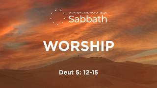 Keeping Sabbath Holy: Worship, Not Just Weekend
