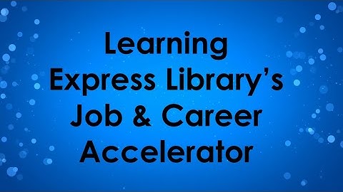 Database Feature: LearningExpress Library -- Job & Career Accelerator