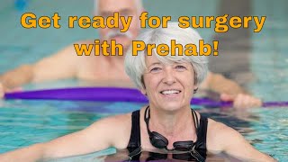 Get Ready For Surgery With Prehab!