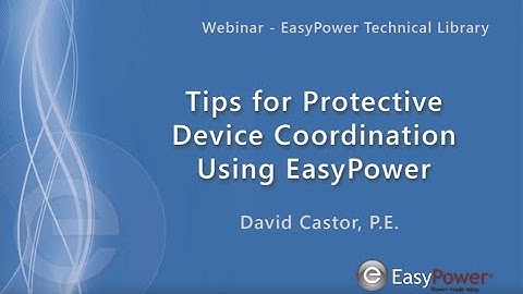 Protective Device Coordination with EasyPower Webinar
