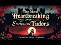 The Most Heartbreaking Love Stories of the Tudors: Passion, Power, and Tragedy Behind the Throne