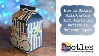 How To Make a Milk Carton Gift Box using Waterside Retreat Paper