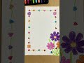 💕Best flower Border designs for project work .