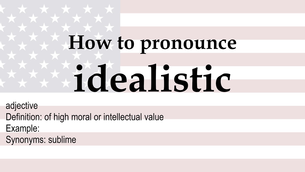 How to pronounce 'idealistic' + meaning YouTube