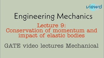 Engineering Mechanics | Lecture 9 | conservation of momentum | collisions | GATE lectures