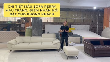 Giới Thiệu Chi Tiết Sofa PERRY Màu Trắng Kem Thanh Lịch Tạo Không Gian Sang TrọngVà Hiện Đại