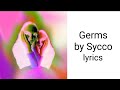 Germs By Sycco Lyrics Updated In Description mp3