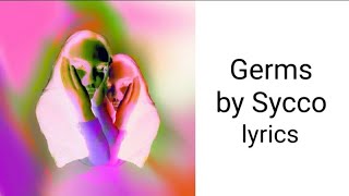 Germs by Sycco lyrics (updated in description)