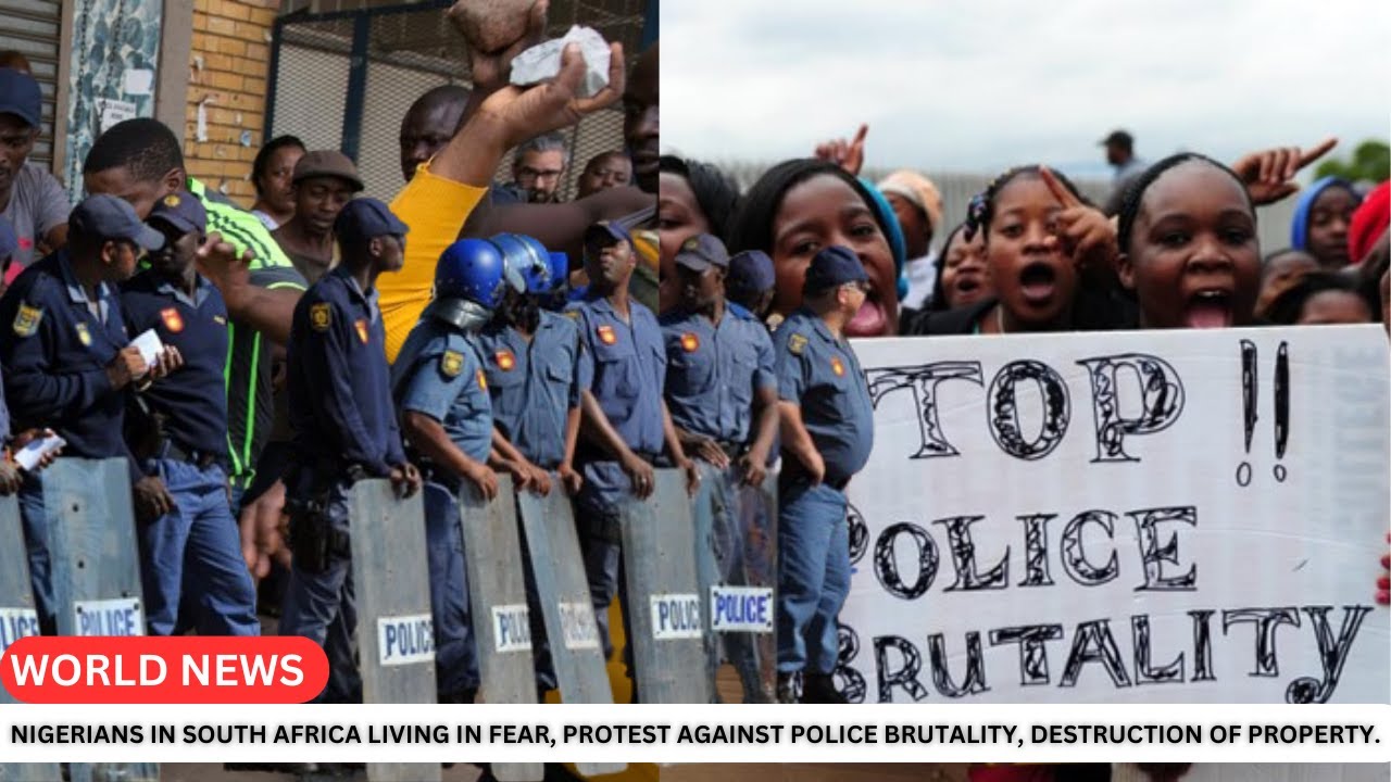 NIGERIANS IN SOUTH AFRICA LIVING IN FEAR, PROTEST AGAINST POLICE ...