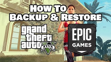 How To Backup & Restore GTA V On Epic Games