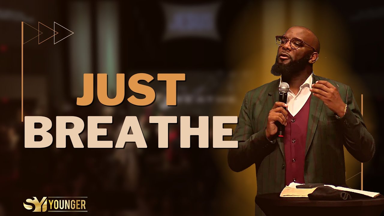 Just Breathe | Bishop S. Y. Younger