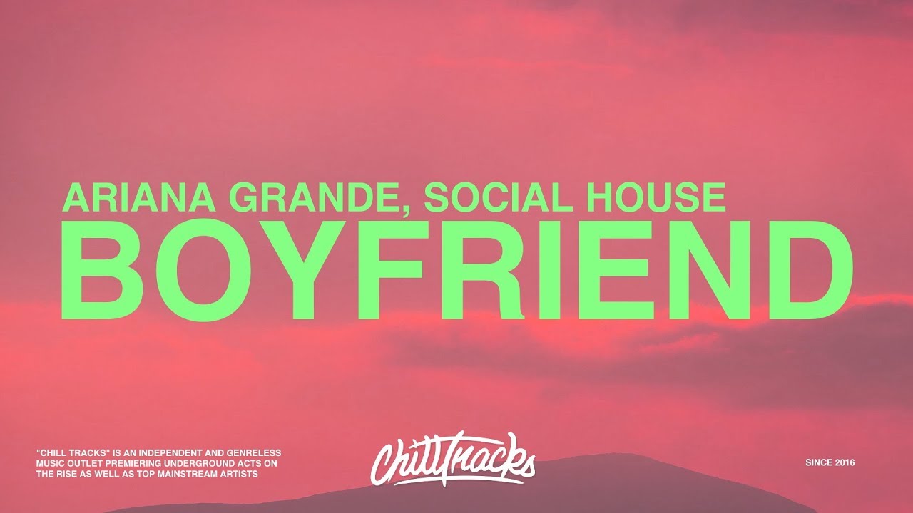 Ariana Grande Boyfriend Lyrics Ft Social House