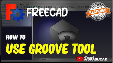 FreeCAD How To Use Groove Tool