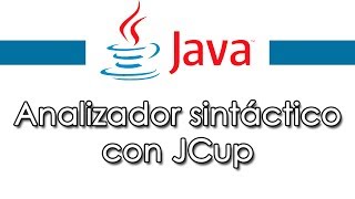 JCup y JFlex | Analizador sintáctico con Java (explicación paso a paso) JCup y JFlex | Analizador sintáctico con Java (explicación paso a paso)