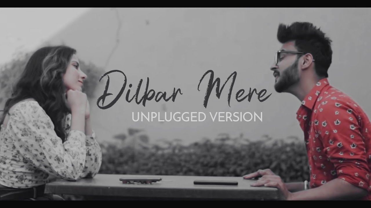 Dilbar Mere Song  Unplugged Version Lyrical Video  Hardik Bhardwaj