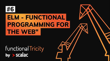 Functional Tricity #6 -  Przemysław Chmielewski "Elm - functional programming for the web"