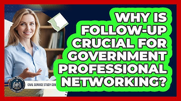 Why Is Follow-up Crucial For Government Professional Networking? - Civil Service Study Center