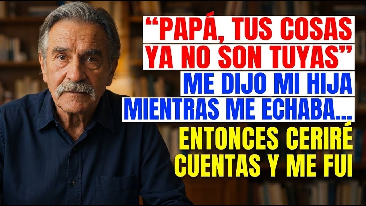 Papá, tus cosas ya no son tuyas”, me dijo mi hija mientras me echaba… Entonces cerré mis puertas