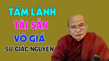 Tâm Lành Là Tài Sản Vô Giá – Bí Quyết Sống Hạnh Phúc Ngay Lúc Này | Sư Giác Nguyên | Sư Toại Khanh