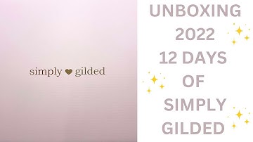UNBOXING 12 Days of Simply Gilded 2022 ADVENT