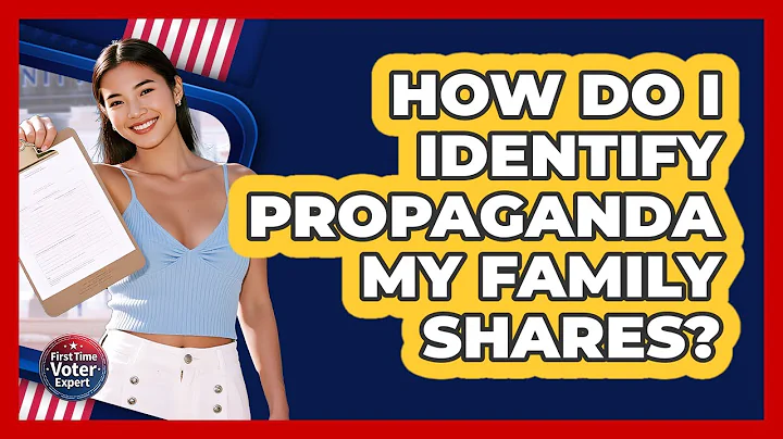 How Do I Identify Propaganda My Family Shares? - First Time Voter Expert