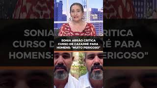 Sonia Abrão critica curso de Cazarré para 'fortalecer homens': "Perigoso"