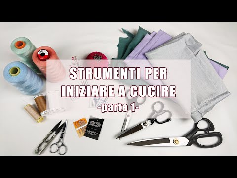 Gli STRUMENTI FONDAMENTALI PER INIZIARE A CUCIRE (parte 1) | Sara Armellin