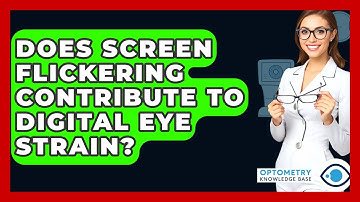Does Screen Flickering Contribute To Digital Eye Strain? - Optometry Knowledge Base