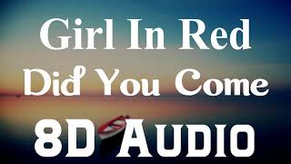 Girl In red - Did You Come (8D Audio) | If i could make it go quiet Album | 8D Songs