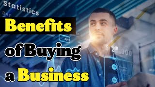 Benefits Of Buying A Business Instead Of Starting A New One