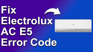 Electrolux AC E5 Error Code (Step-By-Step Guide To Fix Error Code E5 - Overcurrent Protection Issue) Net Worth