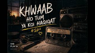KHWAAB HO TUM YA KOI HAQIQAT 🔥| THIS REMIX HITS DIFFERENT | #sp² 💛 | DOWNLOAD Link In DESCRIPTION