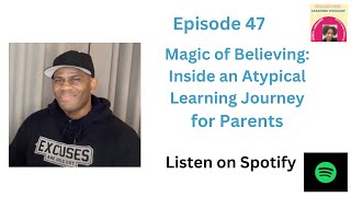 Magic of Believing: Inside an Atypical Learning Journey for Parents | Episode 47