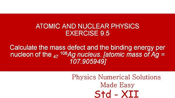 STANDARD XII- ATOMIC AND NUCLEAR PHYSICS- EXERCISE 9.5