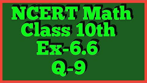 Ex-6.6 Q-9 | Chapter 6 | NCERT | Class 10th Math |