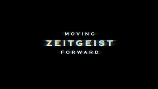 ZEITGEIST MOVING FORWARD  OFFICIAL RELEASE  2011