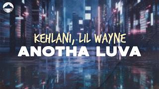 kehlani anotha luva ft lil wayne lyrics