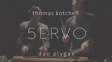 5ERVO - Thomas Kotcheff | Duo Plygas