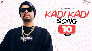 Kadi Kadi Song | BOHEMIA | Punjabi Song #kadikadi #bohemia chords