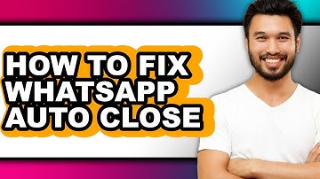How to Fix Whatsapp Auto Close (full Guide)