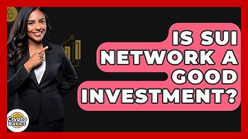 Is Sui Network A Good Investment? - CryptoBasics360.com