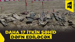I Qarabağ Müharibəsinin Daha 17 Itkin Şəhidi Dəfn Olunacaq