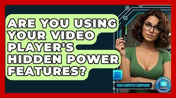 Are You Using Your Video Player