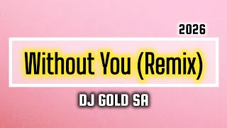DJ Gold SA - Without You (Remix). 2026