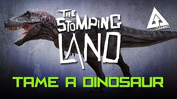 The Stomping Land Tutorial 2 - How to Tame A Dinosaur