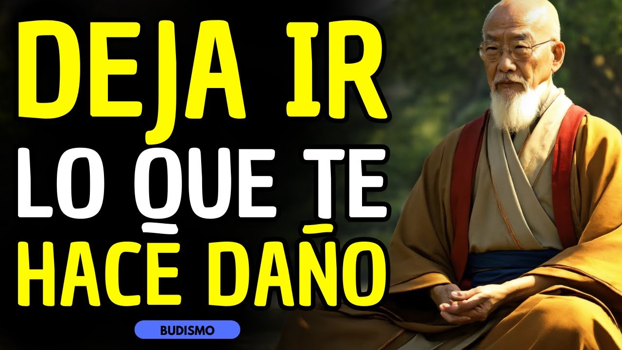 DEJA IR LO QUE TE HACE DAÑO AHORA MISMO: 10 ENSEÑANZAS BUDISTAS PARA SOLTAR TODO LO QUE QUITA TU PAZ