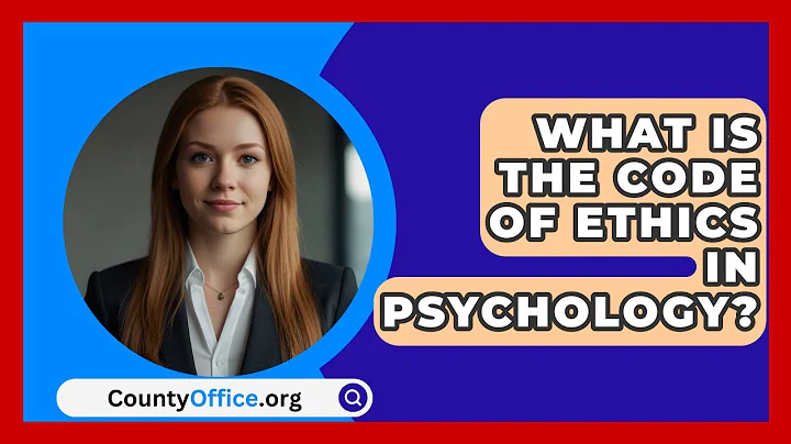 What Is the Code of Ethics in Psychology? | CountyOffice News