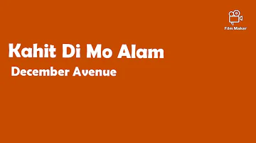 Kahit Di Mo Na Alam December Avenue Lyrics